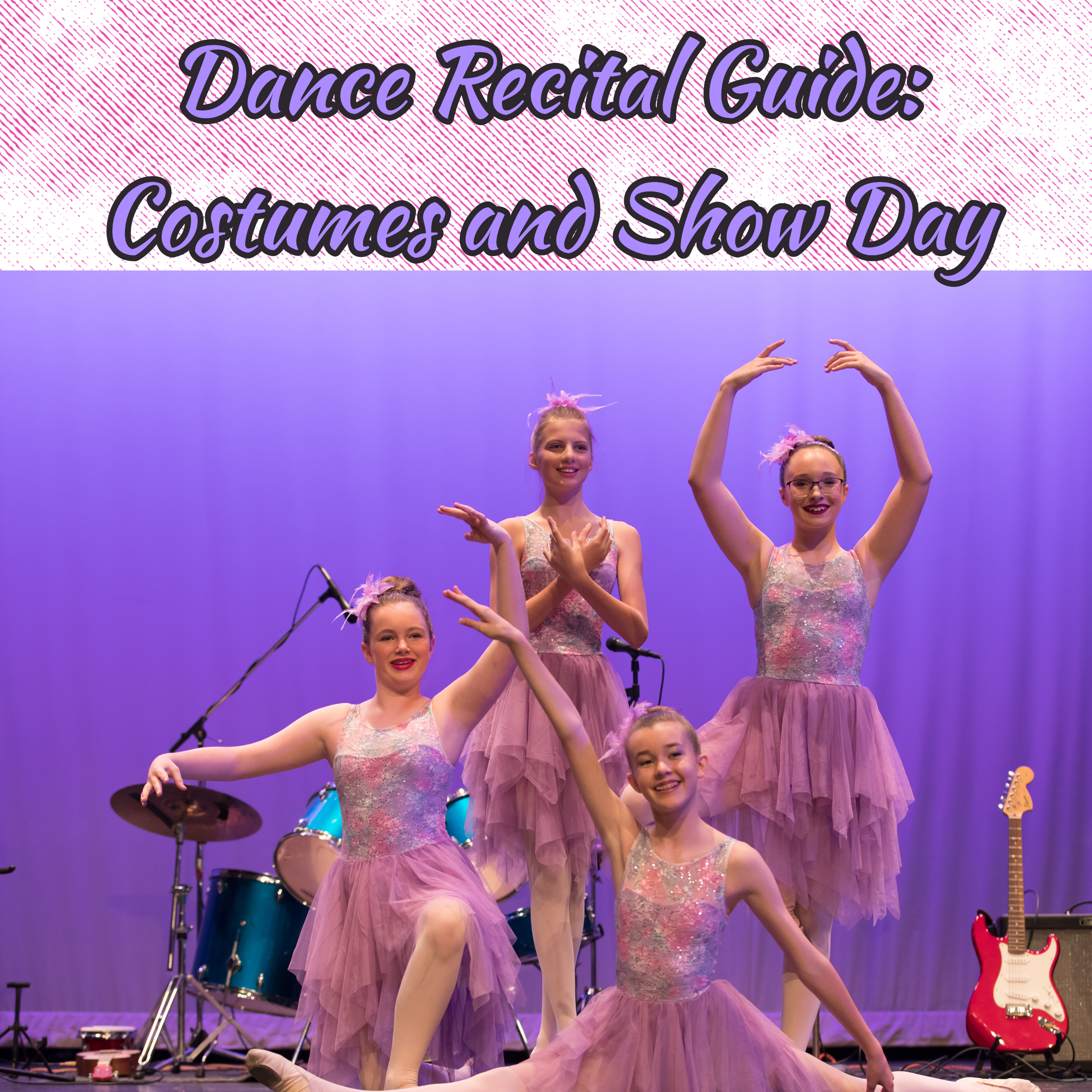 Show Day and Costumes Dance Recital Guide